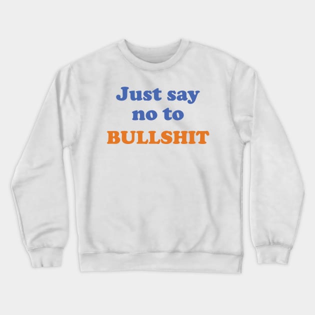 Just say no to bullshit Crewneck Sweatshirt by Fiends